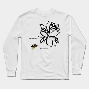 Taking Care of Buzzziness Long Sleeve T-Shirt